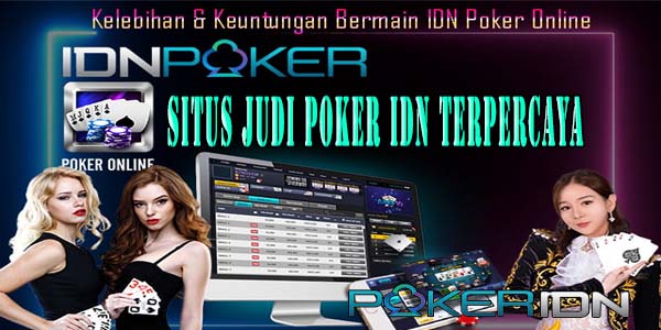 Kelebihan Situs Judi Poker Idn Terpercaya 2023 Deposit Pulsa Tanpa Potongan