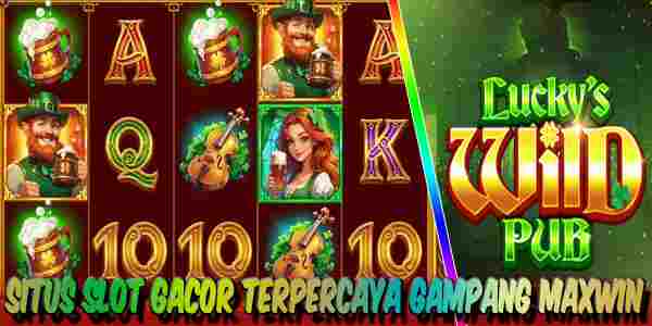 Situs Judi Slot Gacor Terpercaya Resmi Gampang Menang Maxwin Luckys Wild Pub